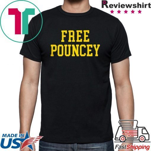 FREE POUNCEY SHIRT