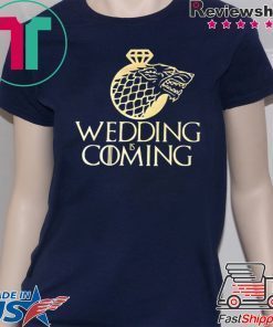 Game of Thrones Wedding is coming Unisex adult T shirt