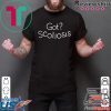 Got Scoliosis Shirts