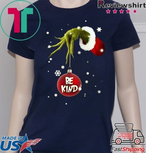 Grinch Hand Holding Ornament Be Kind Christmas Shirt