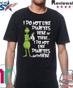 Grinch I do not like diabetes here or there shirt
