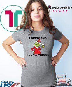 Grinch I drink and I know things Christmas shirt