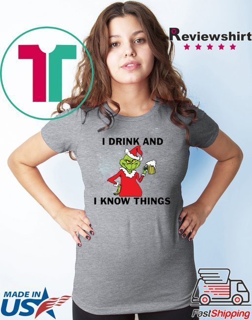 Grinch I drink and I know things Christmas shirt