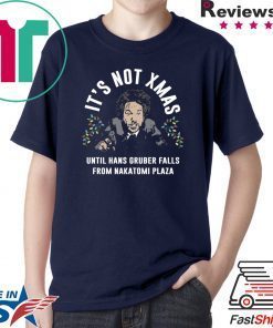 Hans Gruber It’s Not Xmas Until Hans Gruber Falls From Nakatomi Plaza T-Shirt