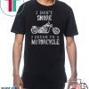 I Don't Snore I Dream I'm A Motorcycle Shirt Biker Dad Gift T-Shirt