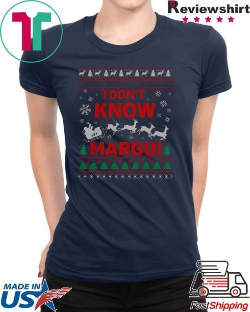 I Don’t Know Margo Ugly Christmas T-Shirt