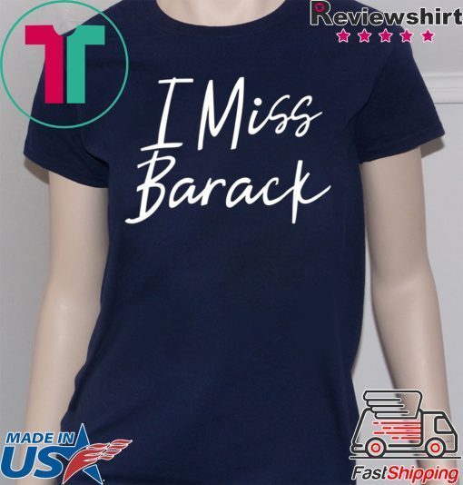 I Miss Barack T-Shirt