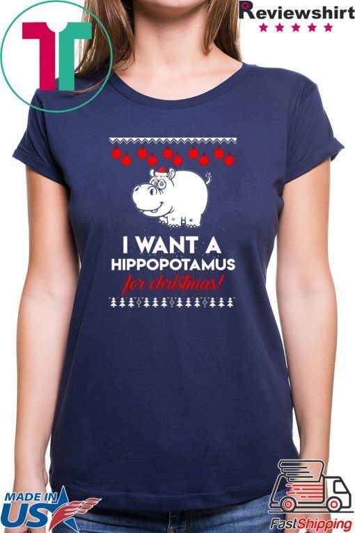 I Want A Hippopotamus For Christmas ugly T-Shirt