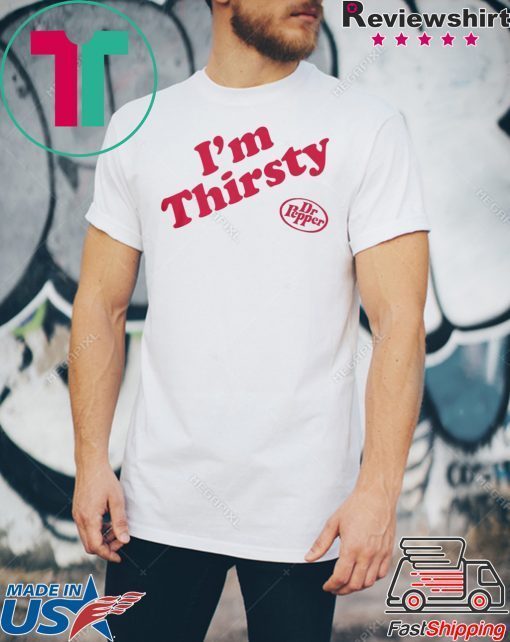 I'M THIRSTY DR PEPPER T-SHIRT