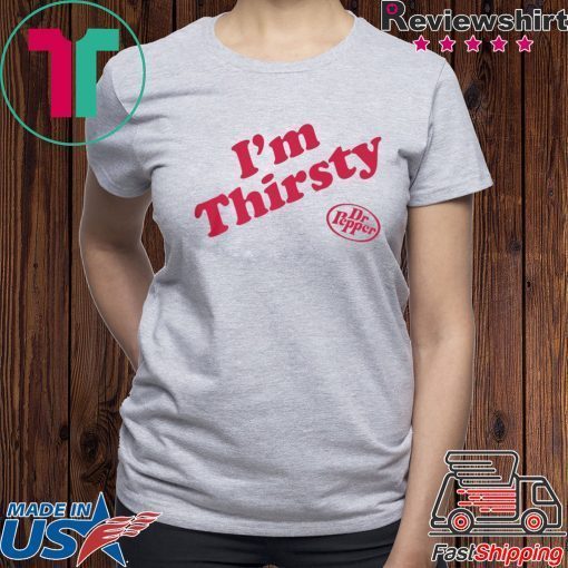 I'M THIRSTY DR PEPPER T-SHIRT