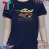 If Baby Yoda Dies I’ll Kill You All T-Shirt
