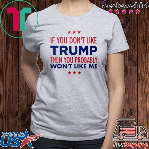 If You Don't Like Trump 2020 Shirt