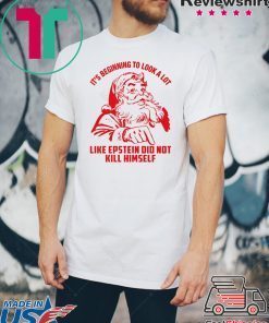 It’s Beginning To Look A Lot Like Epstein Didn’t Kill Himself Christmas Shirt