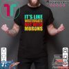 It’s like watergate but with morons Tee Shirt