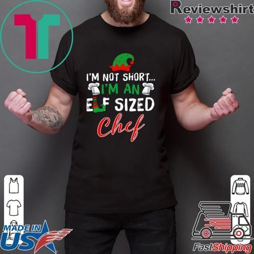 I’m Not Short I’m An Elf Sized Chef Shirt