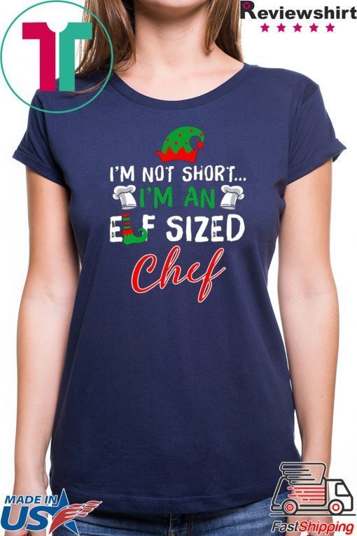 I’m Not Short I’m An Elf Sized Chef Shirt