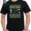 I’m Not Tachy OK that’s A-FIB Christmas T-Shirt