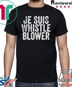 Je Suis Whistleblower - I am the Ukraine Whistle Blower T-Shirt