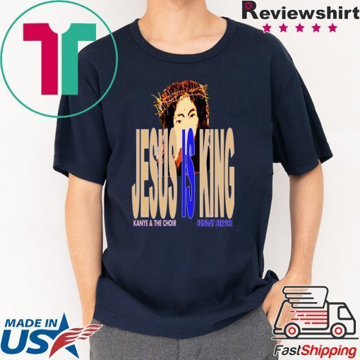 Jesus Is King Kanye And The Choir Shirt