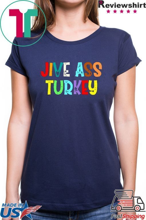 Jive ass turkey shirt