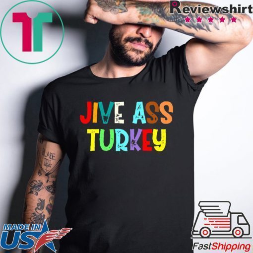 Jive ass turkey shirt