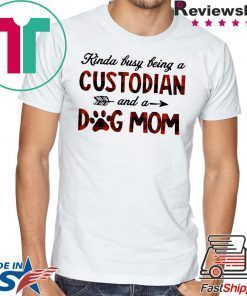 Kinda Busy Being A Custodian And A Dog Mom Plaid 2020 T Shirt