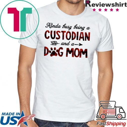 Kinda Busy Being A Custodian And A Dog Mom Plaid 2020 T Shirt