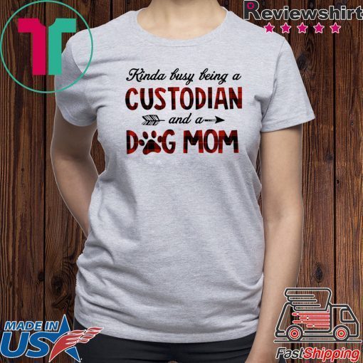 Kinda Busy Being A Custodian And A Dog Mom Plaid 2020 T Shirt