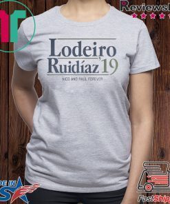 LODEIRO RUIDAZ 2019 NICO AND RAL FOREVER SHIRT