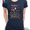 Let’s Bake Stuff Drink Wine And Watch Christmas Movies T-Shirt