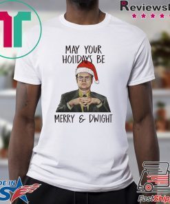 May your holidays be Merry and Dwight Shirt