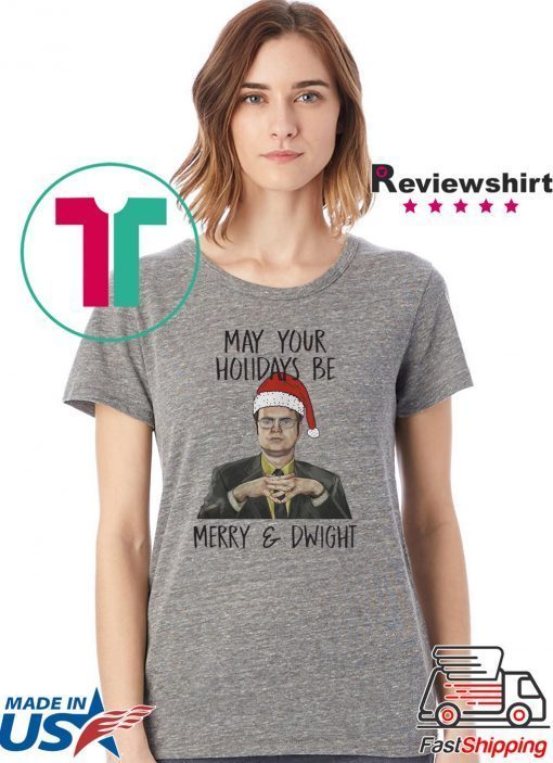 May your holidays be Merry and Dwight Shirt