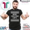 Merry Christmas Cunts Gift Shirts
