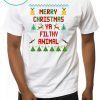 Merry Christmas Ya Filthy Animal Shirt