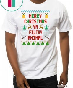 Merry Christmas Ya Filthy Animal Shirt