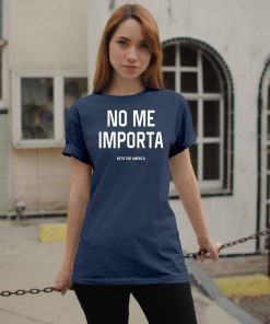 No Me Importa Beto For America Offcial T-Shirt