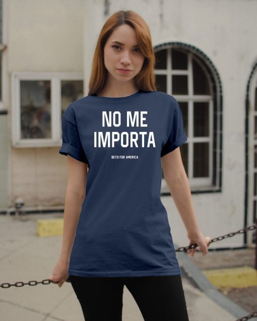 No Me Importa Beto For America Offcial T-Shirt