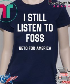 I Still Listen To Foss Beto For America Classic T-Shirt