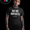 No Me Importa Beto For America T-Shirt