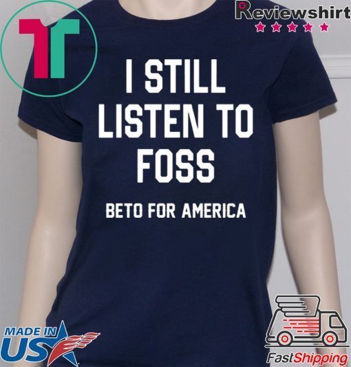 I Still Listen To Foss Beto For America Classic T-Shirt