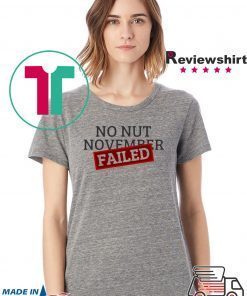 No Nut November Failed T-Shirt