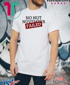 No Nut November Failed T-Shirt