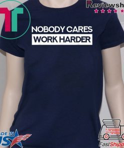 Nobody Cares Work Harder Fitness Workout Gym Gift T-Shirt