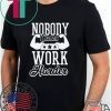 Nobody Cares Work Harder T-Shirt, Nobody Cares, Work Harder, Hustle Shirt