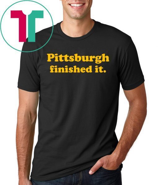 Pittsburgh Finished It Premium T-Shirt