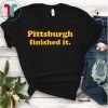 Pittsburgh Finished It Premium T-Shirt