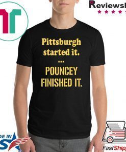 Pittsburgh Started It Pouncey Finished 2020 T-Shirt