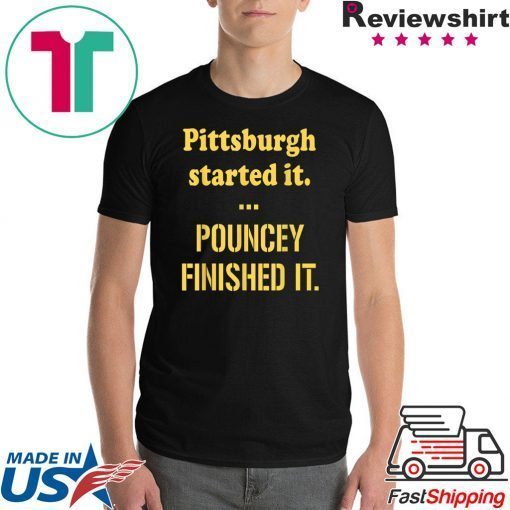 Pittsburgh Started It Pouncey Finished 2020 T-Shirt