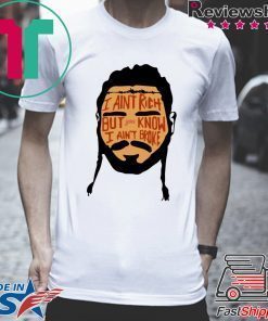 Post Malone I ain’t rich but you know I ain’t broke shirt