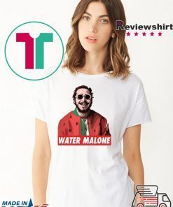 Post Malone Water Malone Shirts